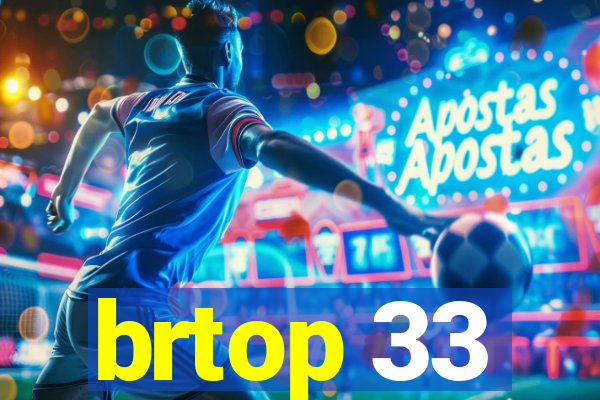 brtop 33